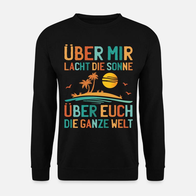 Über Mir Lacht Die Sonne Lustiger Sarkasmus Sommer - Unisex Pullover - Schwarz