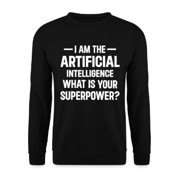 I Am The Artificial Intelligence What Is Your Supe - Unisex Sweatshirt - black - Front - Alina (178cm) & Michal (187cm)