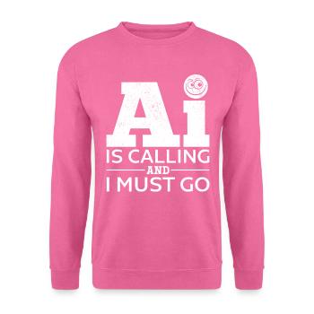 AI Is Calling And I Must Go - Artificial Intellige - Unisex Pullover - Pink - Vorne