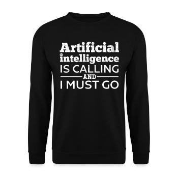 Artificial Intelligence Is Calling And I Must Go - - Unisex Pullover - Schwarz - Vorne - Alina (178cm) & Michal (187cm)
