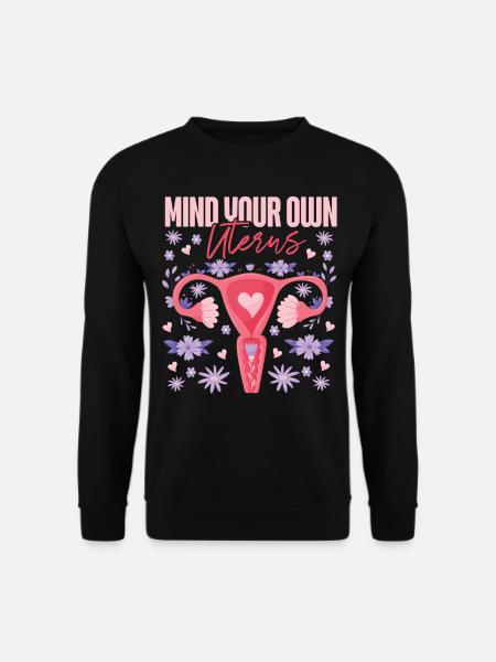 Feminist Mind Your Own Uterus - Unisex Sweatshirt - black