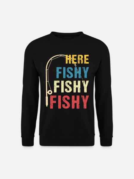 Here Fishy Fishy Fishy - Unisex Sweatshirt - black