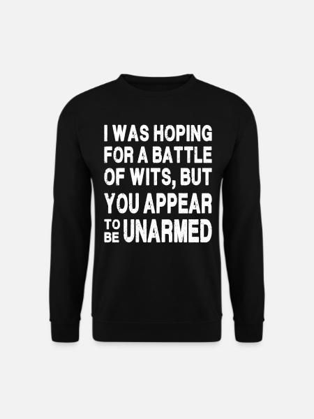 Ich hatte auf einen Kampf des Verstandes gehofft - Unisex Pullover - Schwarz