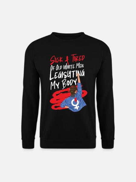 Feminist Sick & Tired Of Old White - Unisex Pullover - Schwarz