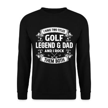 I Have Two Titles Golf Legend & Dad - Golfing Dadd - Unisex Sweatshirt - black - Front - Alina (178cm) & Michal (187cm)