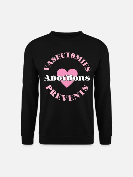 Feminist Vasectomies Prevents - Unisex Sweatshirt - black