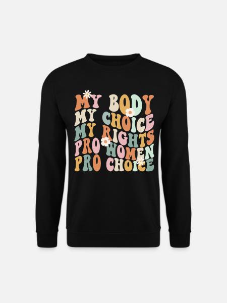Feminist My Body My Choice My - Unisex Pullover - Schwarz