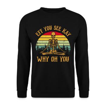 Eff You See Kay Why Oh You - Halloween Skelett - Unisex Pullover - Schwarz - Vorne - Alina (178cm) & Michal (187cm)