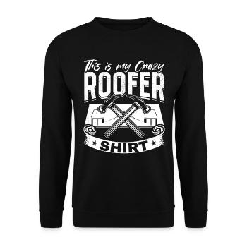 This Is My Crazy Roofer Shirt - Crazy Roofer - Sweat-shirt Unisexe - noir - Devant - Alina (178cm) & Michal (187cm)