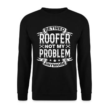 Retired Roofer Not My Problem Anymore - Retired Ro - Unisex Sweatshirt - black - Front - Alina (178cm) & Michal (187cm)