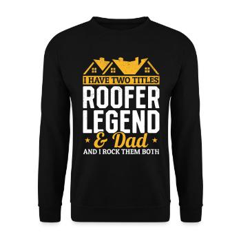 J’ai deux titres Roofer Legend & Dad - Roofing Da - Sweat-shirt Unisexe - noir - Devant - Alina (178cm) & Michal (187cm)