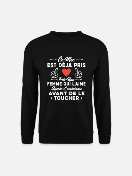 Ce mec est déjà pris par une femme qui l'aime - Sweat-shirt Unisexe - noir