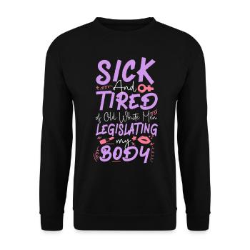 Feminist Sick & Tired Of Old White - Unisex Sweatshirt - black - Front - Alina (178cm) & Michal (187cm)