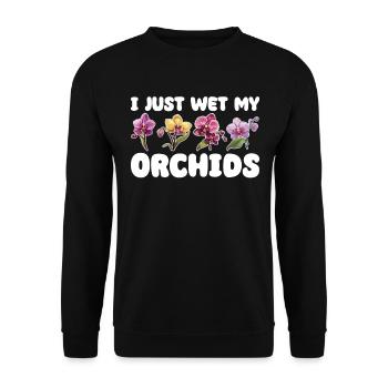 I Just Wet My Orchids Planzen Freund Orchideen - Unisex Pullover - Schwarz - Vorne - Alina (178cm) & Michal (187cm)