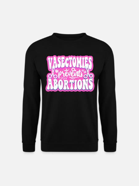 Feminist Vasectomies Prevents - Unisex Sweatshirt - black