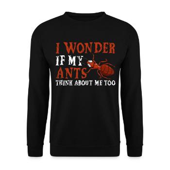 I Wonder If My Ants Think About Me Too Ameisen - Unisex Sweatshirt - black - Front - Alina (178cm) & Michal (187cm)