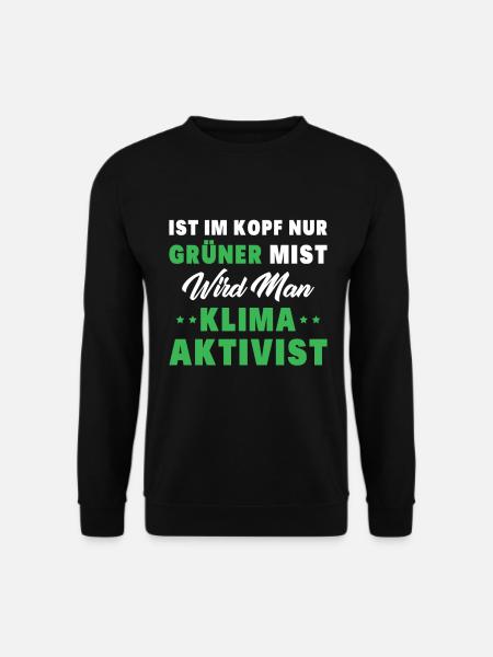 Ist Im Kopf Nur Grüner Mist Wird Man Klimaaktivist - Unisex Pullover - Schwarz