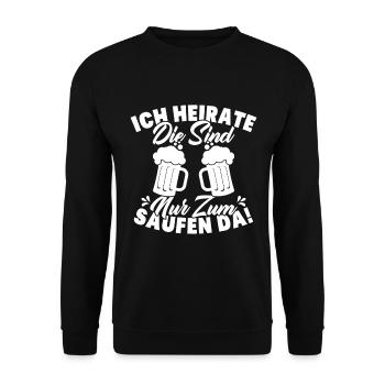 ich heirate die sind nur zum saufen da - Unisex Pullover - Schwarz - Vorne - Alina (178cm) & Michal (187cm)