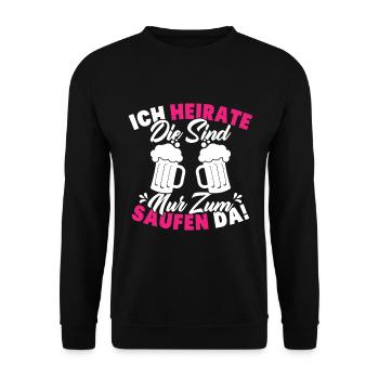 ich heirate die sind nur zum saufen da - Unisex Pullover - Schwarz - Vorne - Alina (178cm) & Michal (187cm)