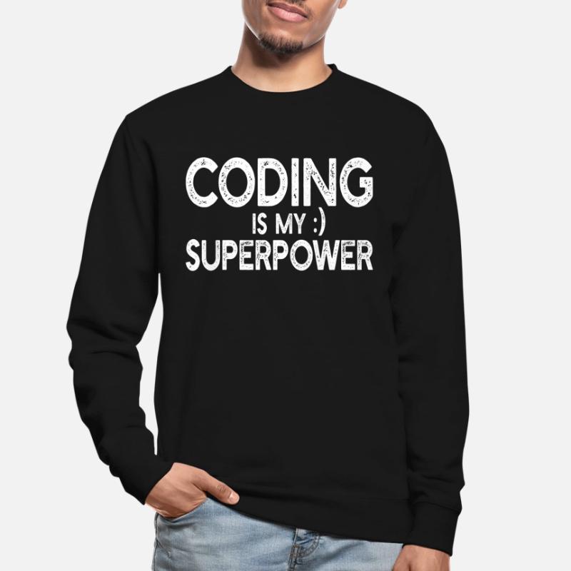 Le codage est mon superpouvoir - Programmeur informatique Sweat-shirt Unisexe