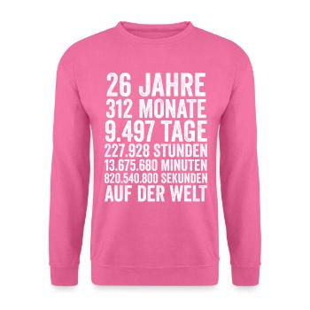 26 Jahre Sechsundzwanzigster Geburtstag - Unisex Pullover - Pink - Vorne