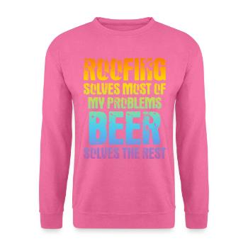 Funny Roofer Quotes - Roofing Solves Most Of My Pr - Unisex Pullover - Pink - Vorne