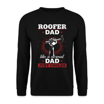 Roofer Dad Like A Normal Dad Just Cooler - Daddy R - Unisex Sweatshirt - black - Front - Alina (178cm) & Michal (187cm)
