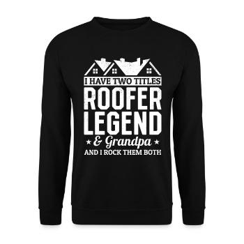 I Have Two Titles Roofer Legend & Grandpa Roofer - Unisex Pullover - Schwarz - Vorne - Alina (178cm) & Michal (187cm)
