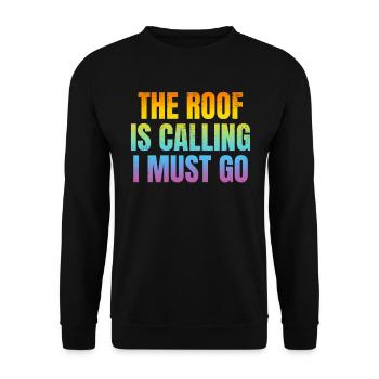 The Roof Is Calling I Must Go - Funny Roofer Roofi - Unisex Sweatshirt - black - Front - Alina (178cm) & Michal (187cm)