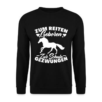 Zum Reiten Geboren Schule Gezwungen Pferd - Unisex Pullover - Schwarz - Vorne - Alina (178cm) & Michal (187cm)