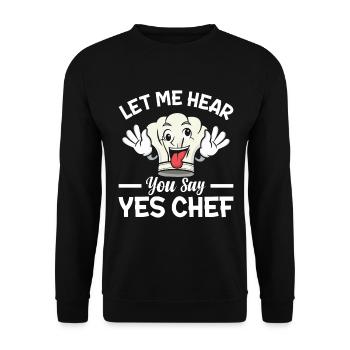Let Me Hear You Say Yes Chef Funny Chefs Hat Chef - Unisex Sweatshirt - black - Front - Alina (178cm) & Michal (187cm)