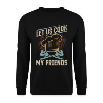 Let us Cook My Friends Cooking Equipment Chef Cook - Unisex Pullover - Schwarz - Vorne - Alina (178cm) & Michal (187cm)