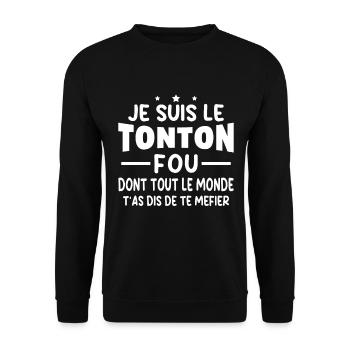 Je Suis Le Tonton Fou Humour Cadeau Meilleur Oncle - Sweat-shirt Unisexe - noir - Devant - Alina (178cm) & Michal (187cm)