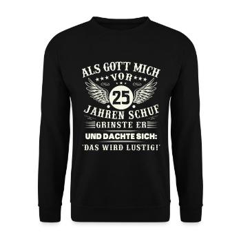25. Geburtstag Als gott mich vor 25 jahren schuf - Unisex Pullover - Schwarz - Vorne - Alina (178cm) & Michal (187cm)