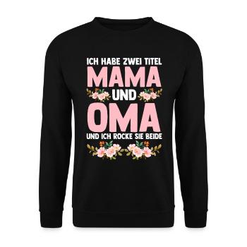 Ich Habe Zwei Titel Mama Und Oma - Unisex Pullover - Schwarz - Vorne - Alina (178cm) & Michal (187cm)