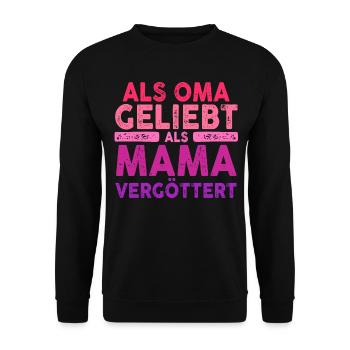 Als Oma Vergöttert Als Mama Geliebt - Unisex Pullover - Schwarz - Vorne - Alina (178cm) & Michal (187cm)