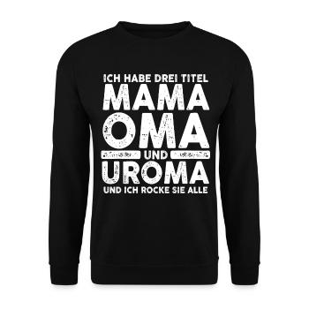 Ich Habe Drei Titel Mama Oma Und Uroma - Unisex Pullover - Schwarz - Vorne - Alina (178cm) & Michal (187cm)