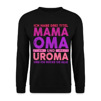 Ich Habe Drei Titel Mama Oma Und Uroma - Unisex Pullover - Schwarz - Vorne - Alina (178cm) & Michal (187cm)