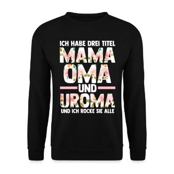 Ich Habe Drei Titel Mama Oma Und Uroma - Unisex Pullover - Schwarz - Vorne - Alina (178cm) & Michal (187cm)
