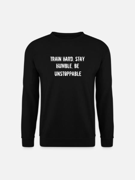 Fitness - Train hard, stay humble, be unstoppable - Unisex Sweatshirt - black