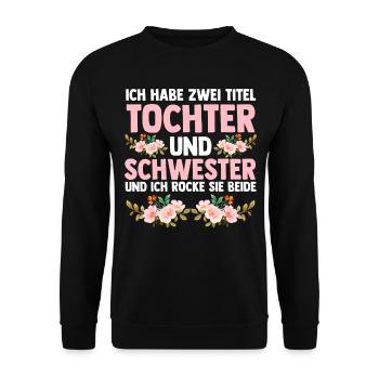 Ich Habe Zwei Titel Tochter Und Schwester - Unisex Pullover - Schwarz - Vorne - Alina (178cm) & Michal (187cm)