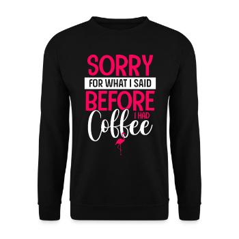 Désolé pour ce que j’ai dit avant de prendre un café - Frauen - Sweat-shirt Unisexe - noir - Devant - Alina (178cm) & Michal (187cm)