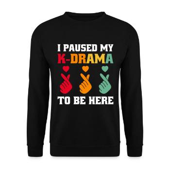 I paused my K-drama to be here - Unisex Sweatshirt - black - Front - Alina (178cm) & Michal (187cm)