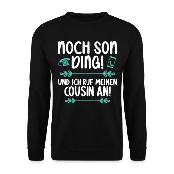 Noch son Ding und ich ruf meinen Cousin an Cousin - Unisex Pullover - Schwarz - Vorne - Alina (178cm) & Michal (187cm)
