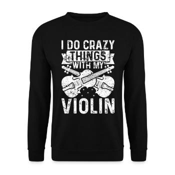I Do Crazy Things With My Violin Violin Instrument - Unisex Pullover - Schwarz - Vorne - Alina (178cm) & Michal (187cm)