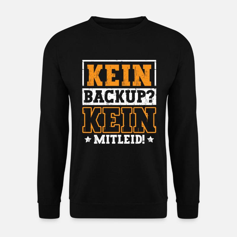 Kein Backup? Kein Mitleid! - Unisex Pullover - Schwarz