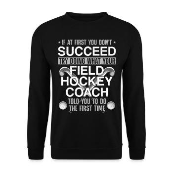 Field Hockey Coach If At First You - Unisex Sweatshirt - black - Front - Alina (178cm) & Michal (187cm)