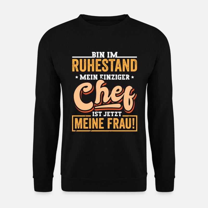 Bin im Ruhestand Mein Chef ist jetzt meine Frau - Unisex Pullover - Schwarz