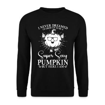 I Never Dreamed I'd Grow Up To Be A Super Sexy Pum - Unisex Sweatshirt - black - Front - Alina (178cm) & Michal (187cm)