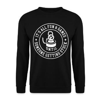 It's All Fun & Games Until Someone Getting Stuck - Unisex Sweatshirt - black - Front - Alina (178cm) & Michal (187cm)